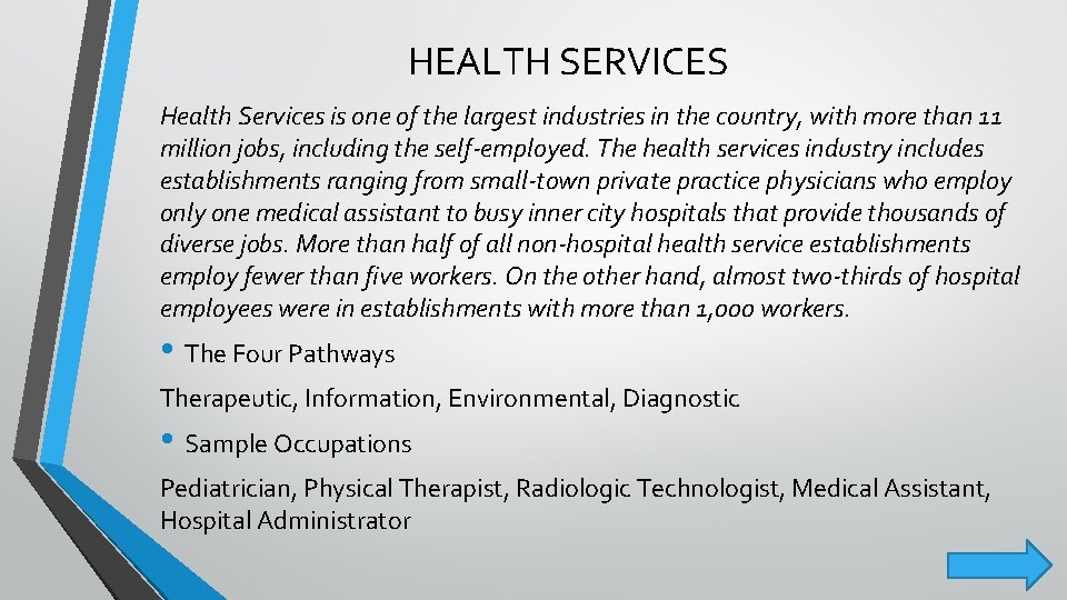 HEALTH SERVICES Health Services is one of the largest industries in the country, with