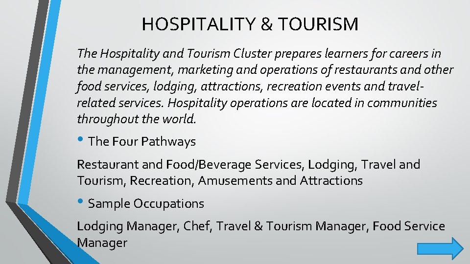 HOSPITALITY & TOURISM The Hospitality and Tourism Cluster prepares learners for careers in the