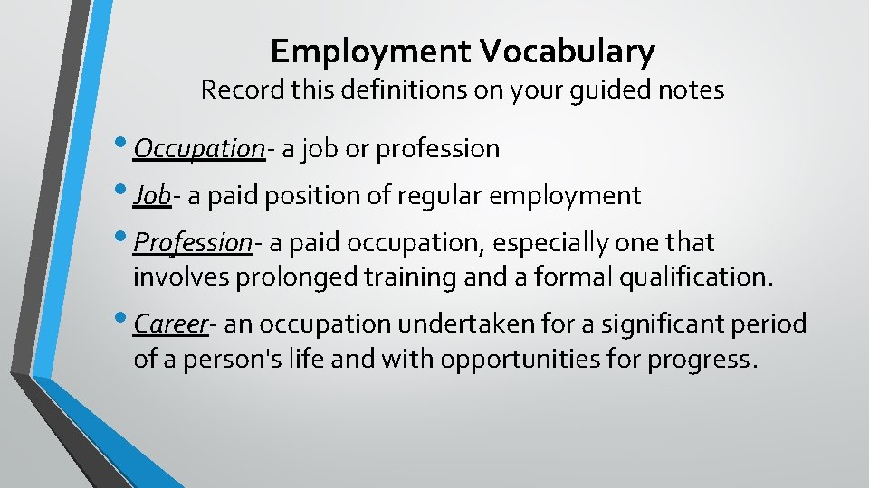 Employment Vocabulary Record this definitions on your guided notes • Occupation- a job or