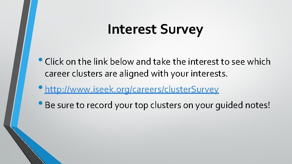 Interest Survey • Click on the link below and take the interest to see Interest Survey • Click on the link below and take the interest to see