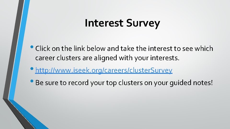 Interest Survey • Click on the link below and take the interest to see