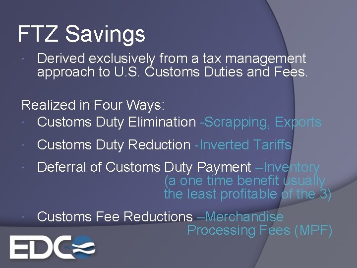 FTZ Savings Derived exclusively from a tax management approach to U. S. Customs Duties