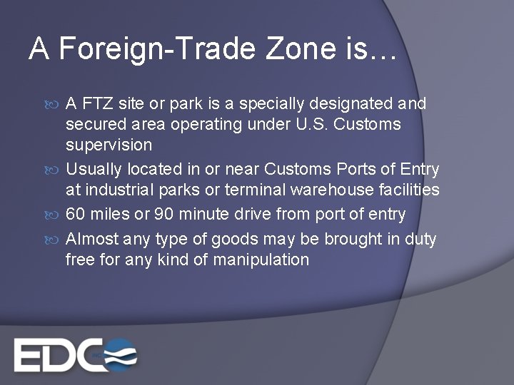 A Foreign-Trade Zone is… A FTZ site or park is a specially designated and