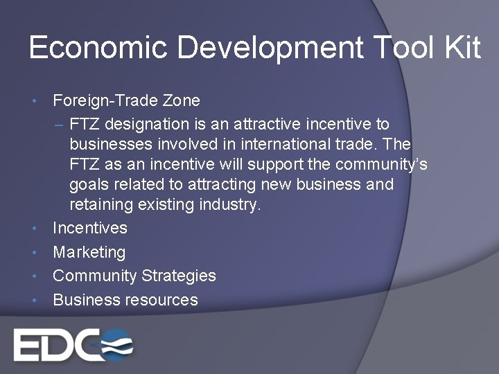 Economic Development Tool Kit • • • Foreign-Trade Zone – FTZ designation is an
