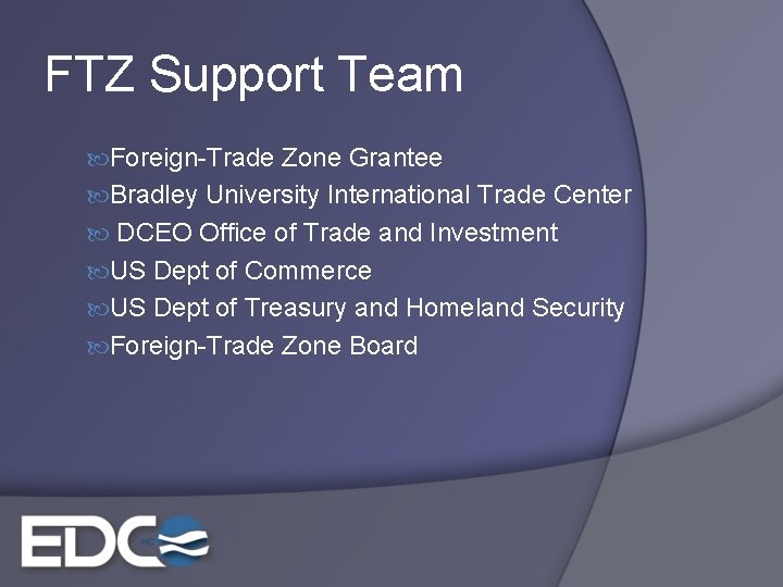 FTZ Support Team Foreign-Trade Zone Grantee Bradley University International Trade Center DCEO Office of