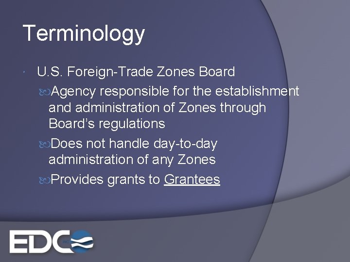 Terminology U. S. Foreign-Trade Zones Board Agency responsible for the establishment and administration of