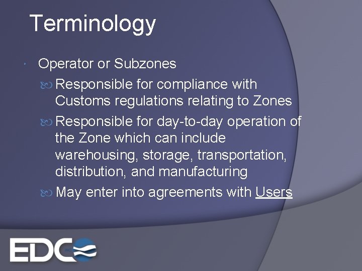 Terminology Operator or Subzones Responsible for compliance with Customs regulations relating to Zones Responsible