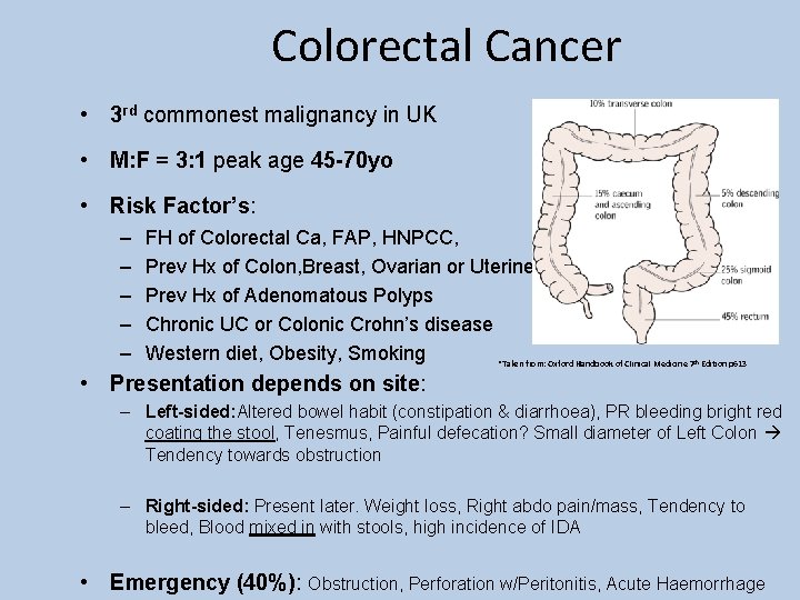 Colorectal Cancer • 3 rd commonest malignancy in UK • M: F = 3: