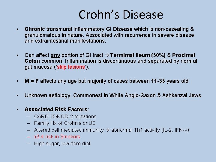 Crohn’s Disease • Chronic transmural inflammatory GI Disease which is non-caseating & granulomatous in