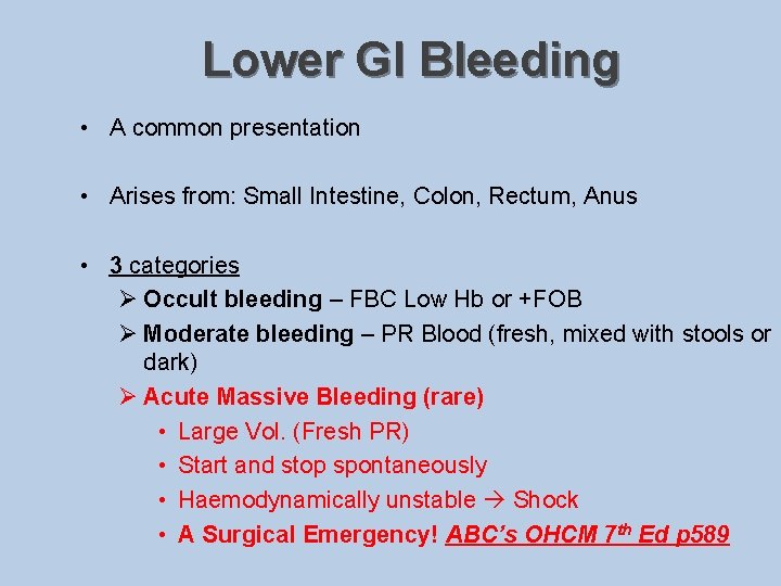 Lower GI Bleeding • A common presentation • Arises from: Small Intestine, Colon, Rectum,