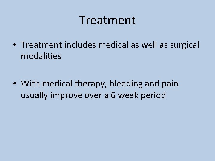 Treatment • Treatment includes medical as well as surgical modalities • With medical therapy,