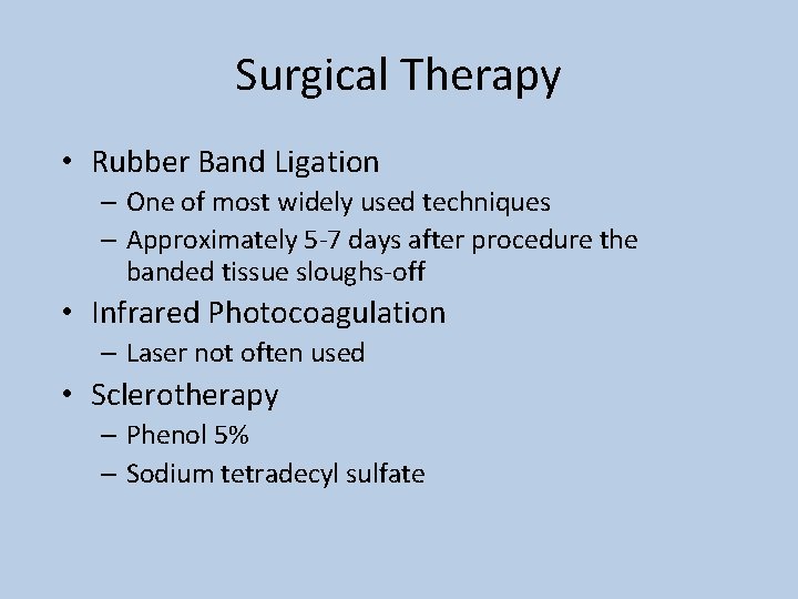 Surgical Therapy • Rubber Band Ligation – One of most widely used techniques –