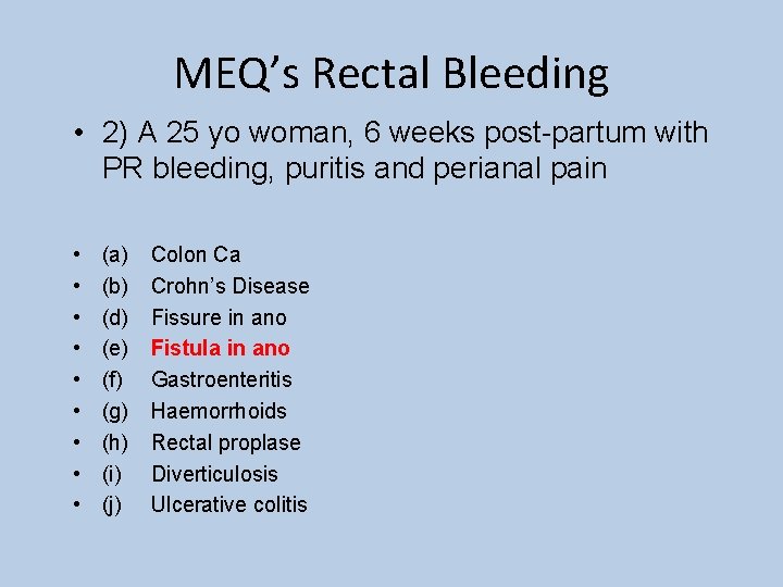 MEQ’s Rectal Bleeding • 2) A 25 yo woman, 6 weeks post-partum with PR