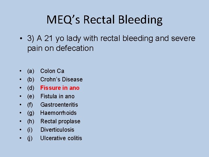 MEQ’s Rectal Bleeding • 3) A 21 yo lady with rectal bleeding and severe