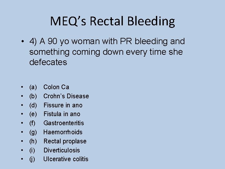 MEQ’s Rectal Bleeding • 4) A 90 yo woman with PR bleeding and something
