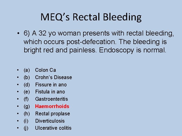 MEQ’s Rectal Bleeding • 6) A 32 yo woman presents with rectal bleeding, which