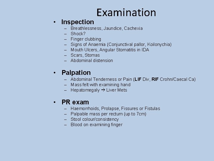  • Inspection – – – – Examination Breathlessness, Jaundice, Cachexia Shock? Finger clubbing