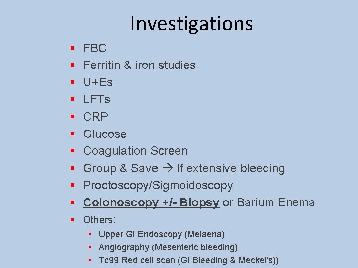 Investigations § § § § § FBC Ferritin & iron studies U+Es LFTs CRP