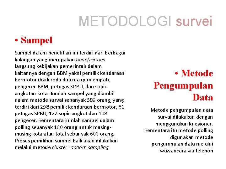 METODOLOGI survei • Sampel dalam penelitian ini terdiri dari berbagai kalangan yang merupakan beneficiaries