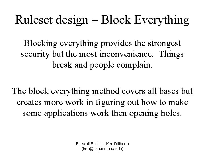 Ruleset design – Block Everything Blocking everything provides the strongest security but the most