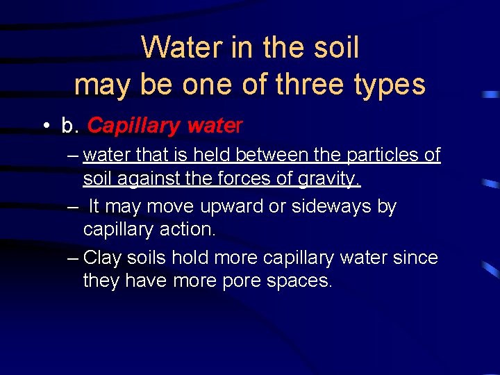 Water in the soil may be one of three types • b. Capillary water