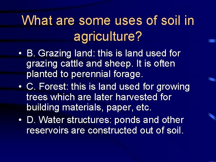 What are some uses of soil in agriculture? • B. Grazing land: this is