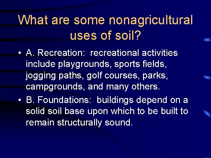 What are some nonagricultural uses of soil? • A. Recreation: recreational activities include playgrounds,