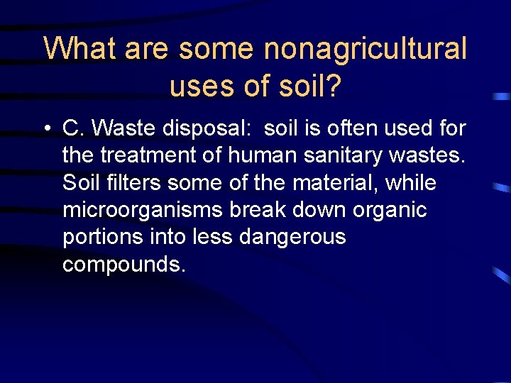 What are some nonagricultural uses of soil? • C. Waste disposal: soil is often