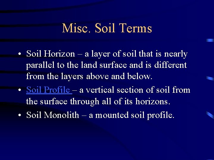 Misc. Soil Terms • Soil Horizon – a layer of soil that is nearly