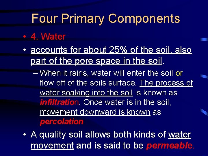 Four Primary Components • 4. Water • accounts for about 25% of the soil,