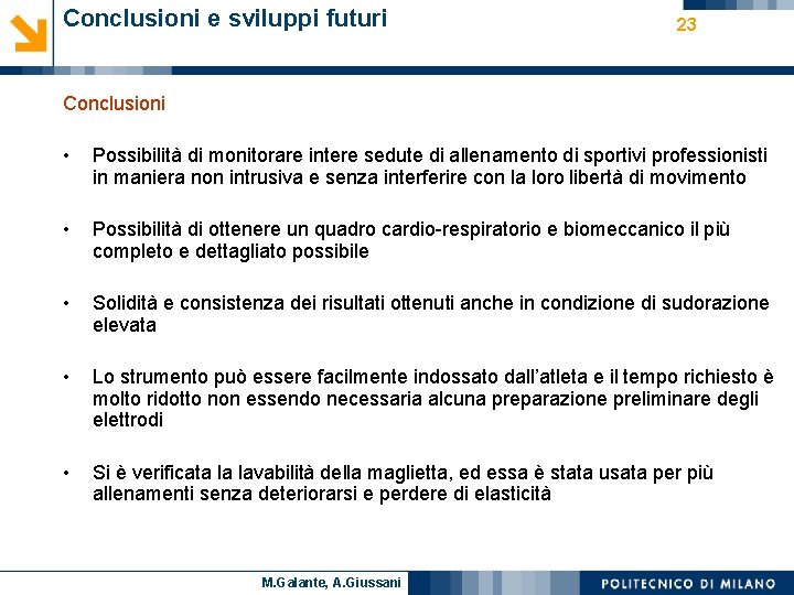 Conclusioni e sviluppi futuri 23 Conclusioni • Possibilità di monitorare intere sedute di allenamento