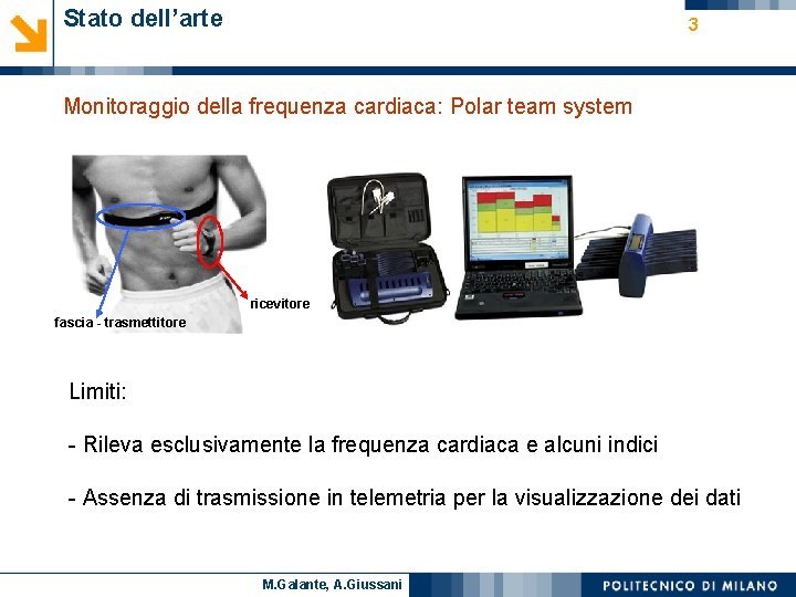 Stato dell’arte 3 Monitoraggio della frequenza cardiaca: Polar team system ricevitore fascia - trasmettitore