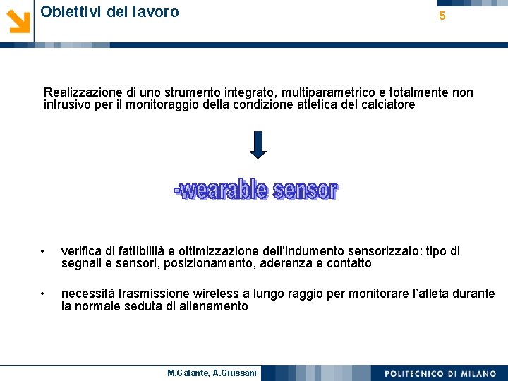 Obiettivi del lavoro 5 Realizzazione di uno strumento integrato, multiparametrico e totalmente non intrusivo