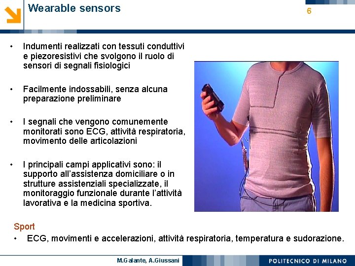 Wearable sensors • Indumenti realizzati con tessuti conduttivi e piezoresistivi che svolgono il ruolo
