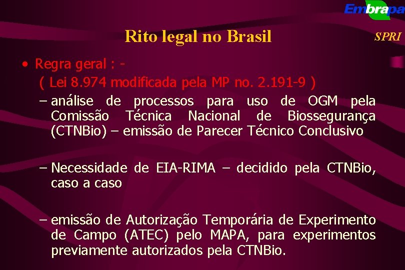 Rito legal no Brasil SPRI • Regra geral : ( Lei 8. 974 modificada