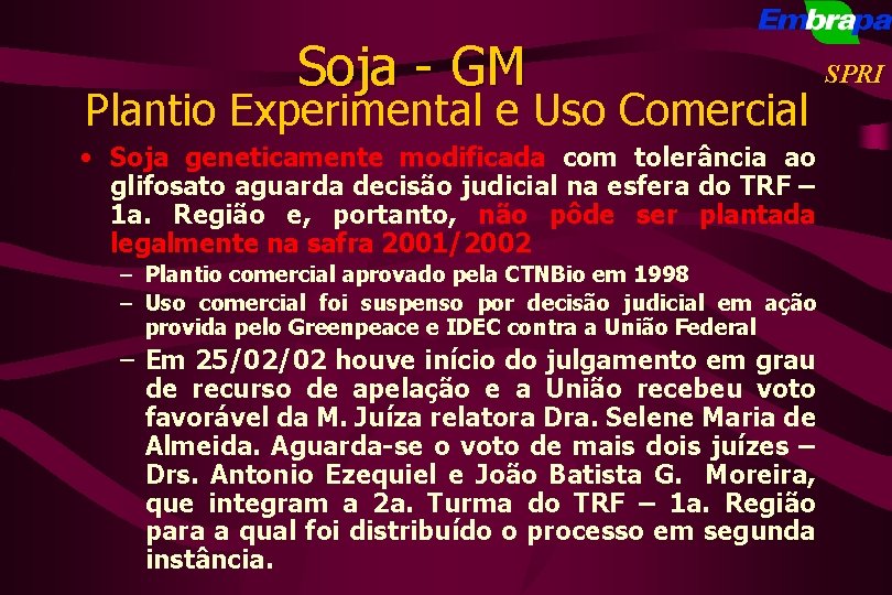 Soja - GM Plantio Experimental e Uso Comercial • Soja geneticamente modificada com tolerância