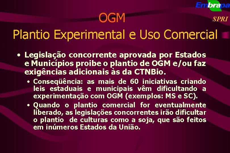 SPRI OGM Plantio Experimental e Uso Comercial • Legislação concorrente aprovada por Estados e