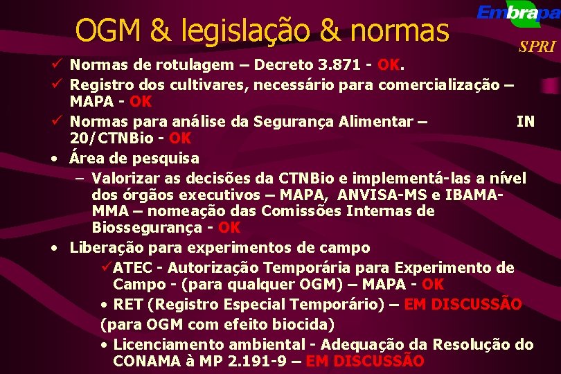 OGM & legislação & normas SPRI ü Normas de rotulagem – Decreto 3. 871