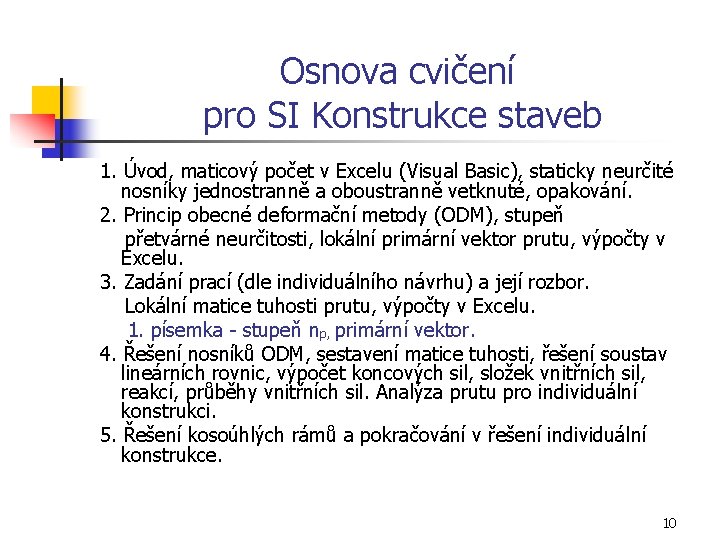 Osnova cvičení pro SI Konstrukce staveb 1. Úvod, maticový počet v Excelu (Visual Basic),