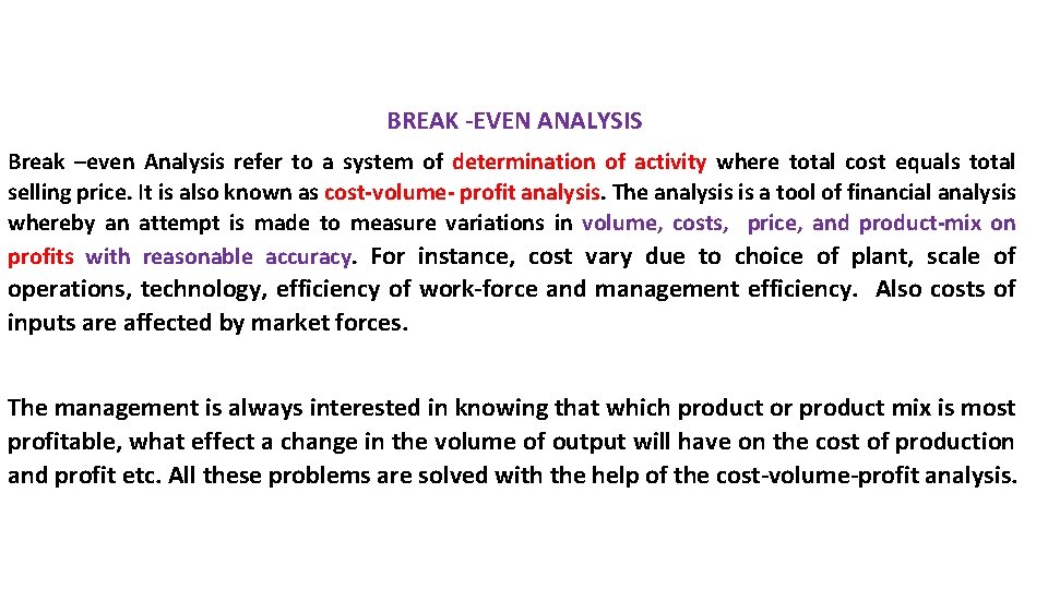 BREAK -EVEN ANALYSIS Break –even Analysis refer to a system of determination of activity