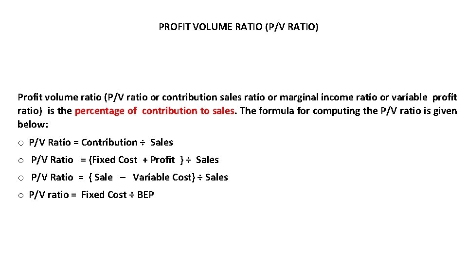 PROFIT VOLUME RATIO (P/V RATIO) Profit volume ratio (P/V ratio or contribution sales ratio