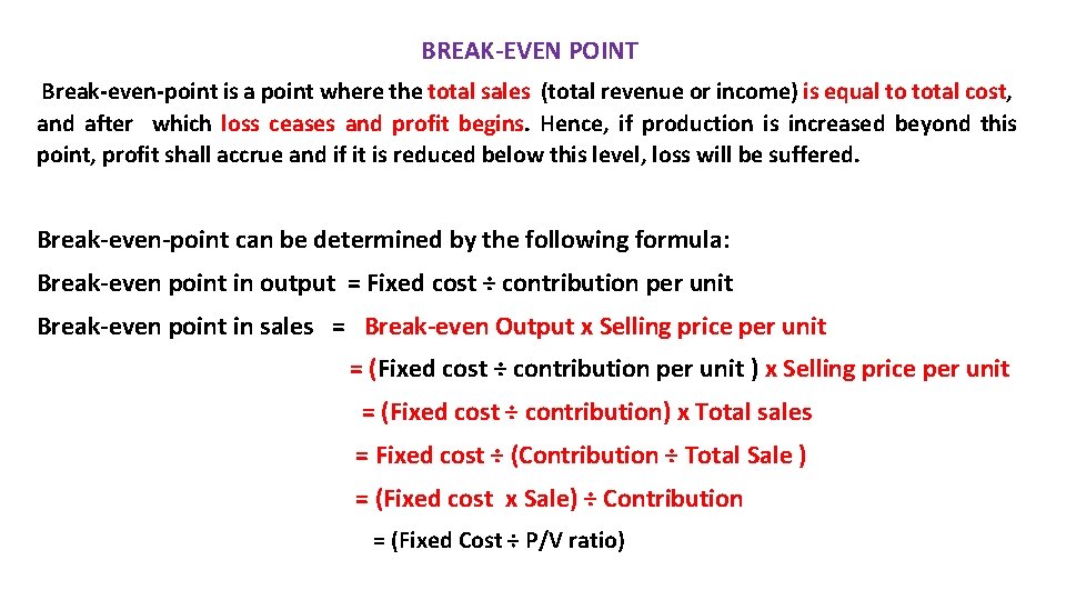 BREAK-EVEN POINT Break-even-point is a point where the total sales (total revenue or income)