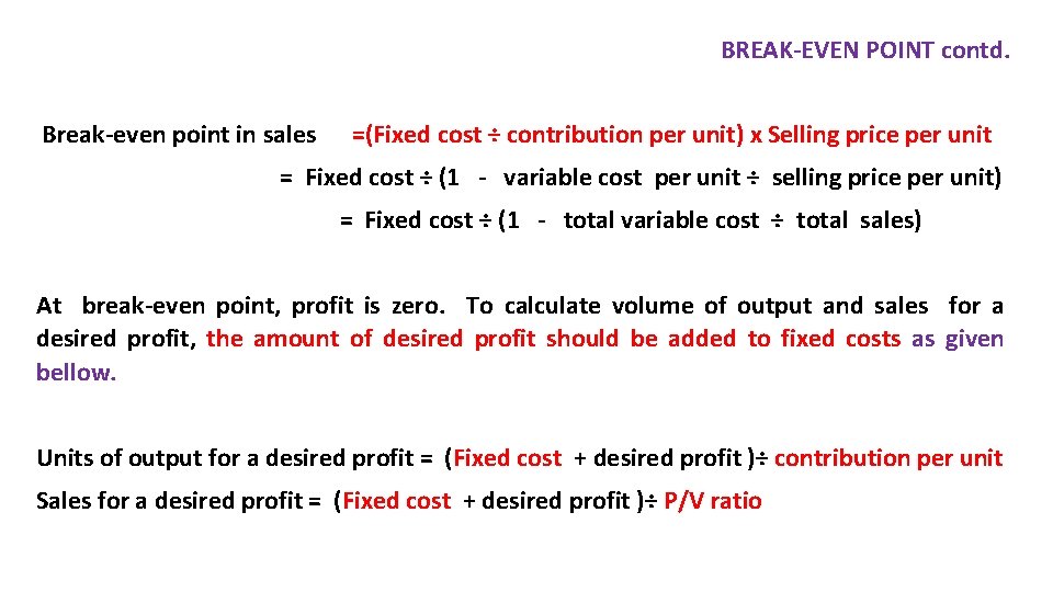 BREAK-EVEN POINT contd. Break-even point in sales =(Fixed cost ÷ contribution per unit) x