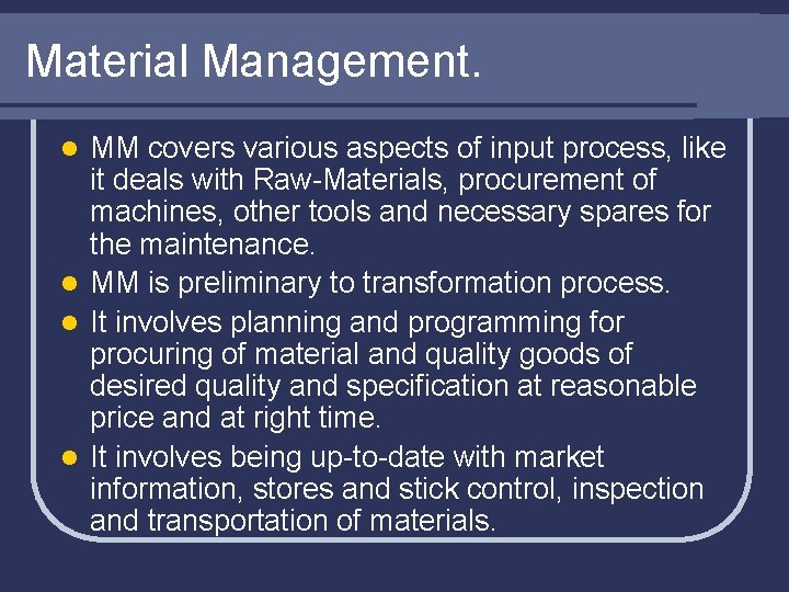 Material Management. MM covers various aspects of input process, like it deals with Raw-Materials,