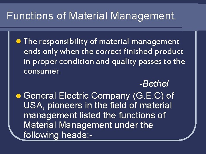 Functions of Material Management. l The responsibility of material management ends only when the