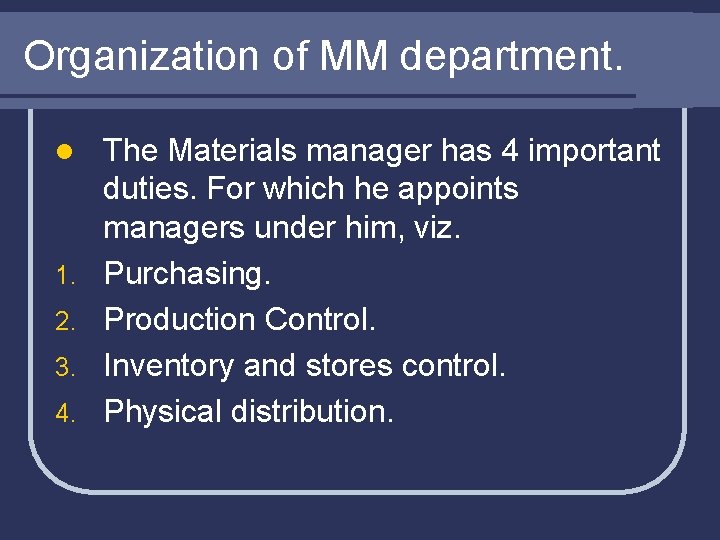 Organization of MM department. l 1. 2. 3. 4. The Materials manager has 4
