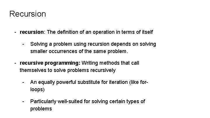 Recursion - recursion: The definition of an operation in terms of itself - Solving