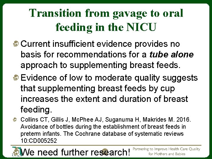 Transition from gavage to oral feeding in the NICU Current insufficient evidence provides no