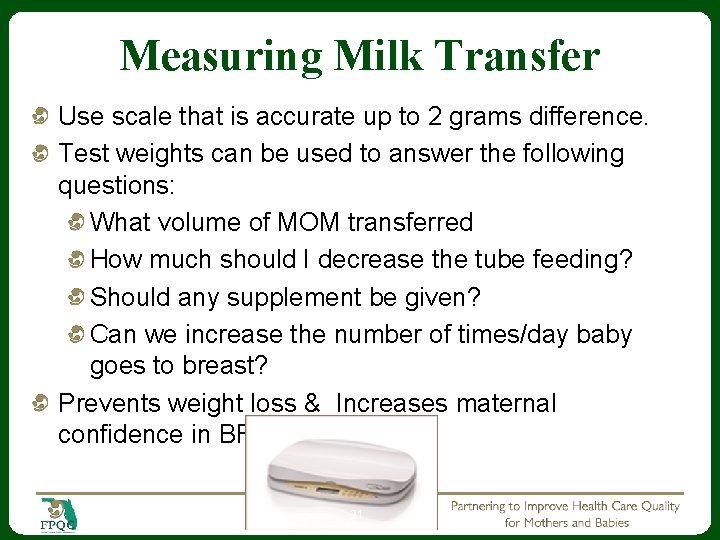 Measuring Milk Transfer Use scale that is accurate up to 2 grams difference. Test