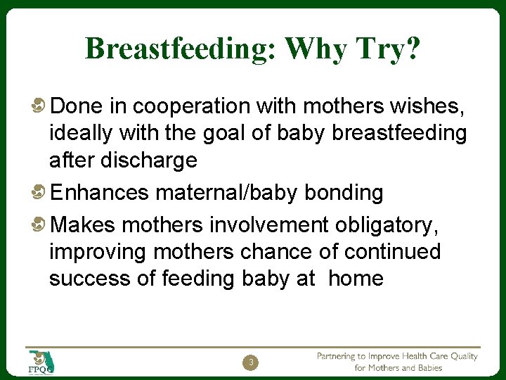 Breastfeeding: Why Try? Done in cooperation with mothers wishes, ideally with the goal of